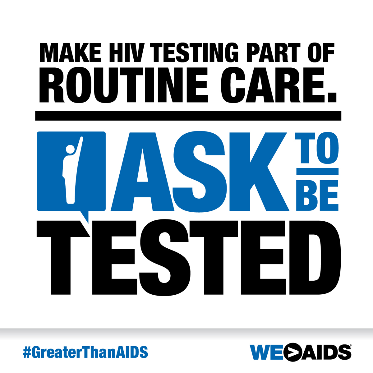 Greater Than AIDS Make HIV Testing Part of Routine Care. Ask to be tested Logo
