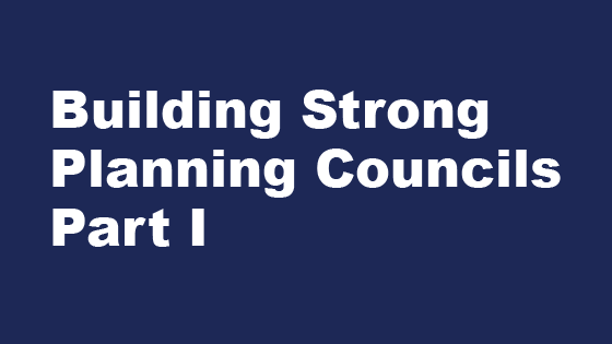Building Strong Planning Councils Part 1