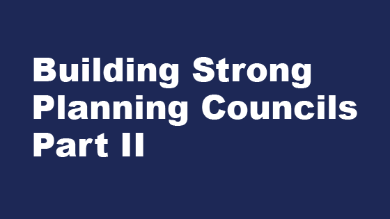 Building Strong Planning Councils Part 2