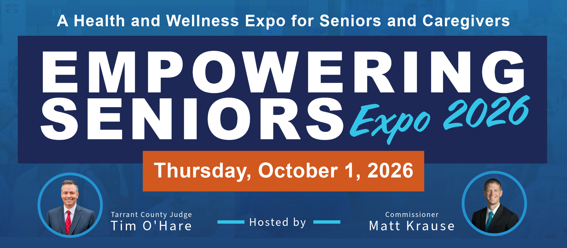 Empowering Seniors Expo 2026. Thursday, October 1, 2026. Hosted by  County Judge Tim O'Hare and Commissioner Matt Krause