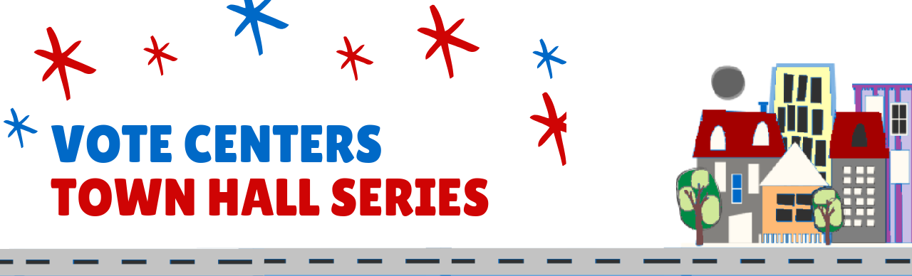 Vote Centers Town Hall  Series