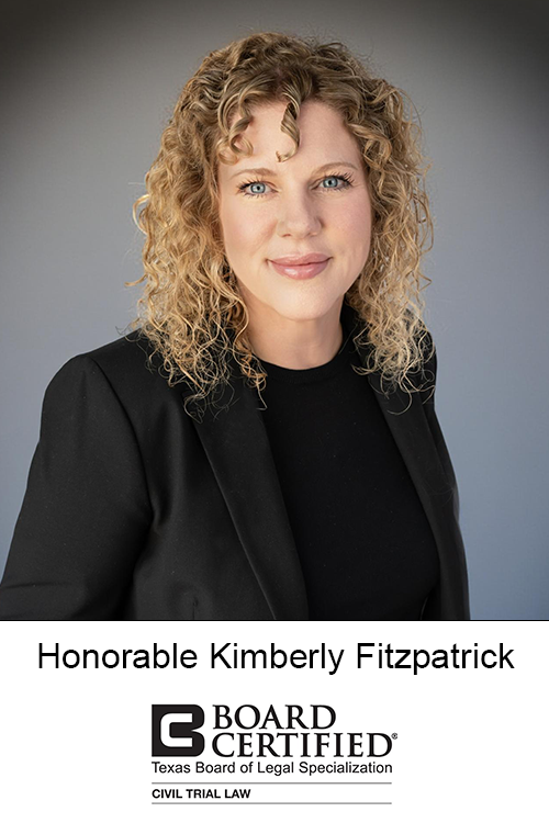 Honorable Kimberly Fitzpatrick. Board Certified Texas Board of Legal Specialization